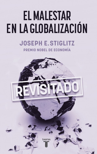 El Malestar En La Globalización/ Joseph Stiglitz