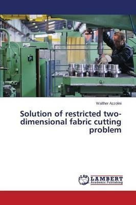 Solution Of Restricted Two-dimensional Fabric Cutting Pro...