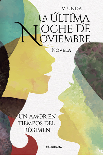 La Última Noche De Noviembre, De Unda , V..., Vol. 1.0. Editorial Caligrama, Tapa Blanda, Edición 1.0 En Español, 2021