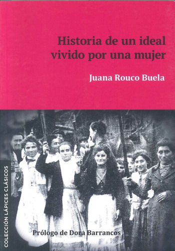 Historia De Un Ideal Vivido Por Una Mujer - Juana Rouco Buel