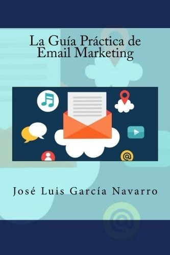La Guia Practica De Email Marketing  - Garcia Nav...