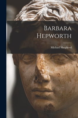Libro Barbara Hepworth - Shepherd, Michael