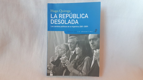 La Republica Desolada Arg. 2001-09 Hugo Quiroga Edhasa