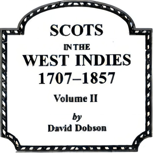 Scots In The West Indies 1707-1857 Vol 2, De Dobson. Editorial Clearfield, Tapa Blanda En Inglés