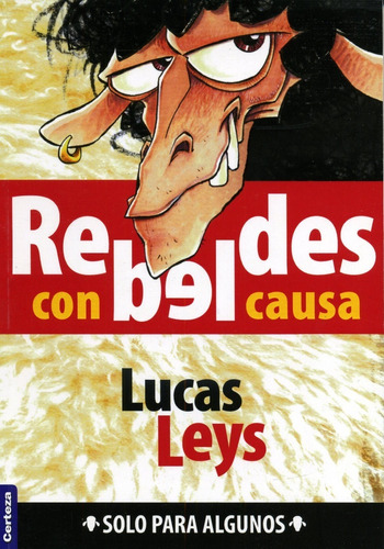 Rebeldes Con Causa , Leys Lucas, de Leys, Lucas. Editorial Certeza Argentina en español