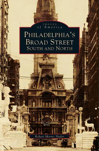 Philadelphia's Broad Street: South And North, De Skaler, Robert Morris. Editorial Arcadia Lib Ed, Tapa Dura En Inglés
