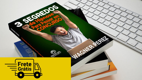 3 Segredos Da Hipnose Para Passar Em Concurso - 0042, De Prof. Dr. Wagner Perez. Editora Hipnobr Em Português