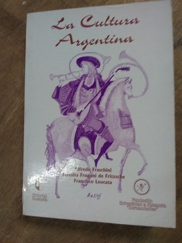 La Cultura Argentina 2. Fraschini. (1996/462 Pág. ). 