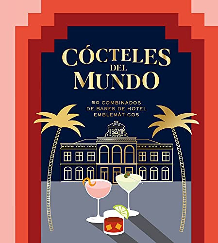 Cocteles Del Mundo : 50 Combinados De Bares De Hotel Emblema