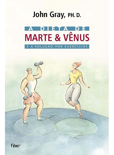 A dieta de Marte & Vênus e a solução por exercícios, de Gray, John. Editora Rocco Ltda, capa mole em português, 2006