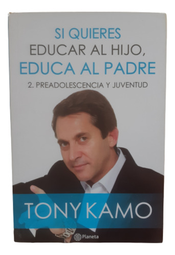 Si Quieres Educar Al Hijo, Educa Al Padre / 2 / Tony Kamo 