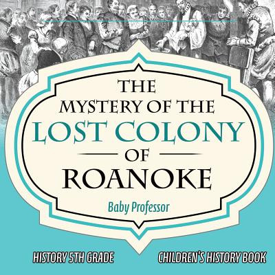 Libro The Mystery Of The Lost Colony Of Roanoke - History...
