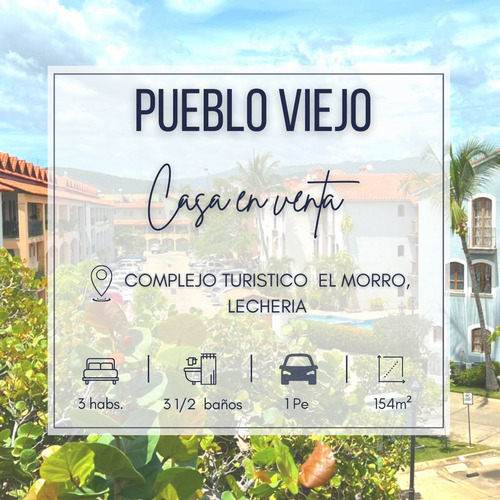 Pueblo Viejo, Complejo Turístico El Morro, Lecheria | Venta Casa | 154 Mts2 | 3h | 3b | 1pe | 350.000$ Negociable 