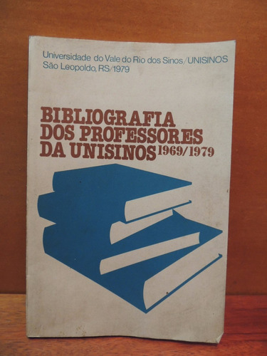Livro Bibliografia Dos Professores Da Unisinos 1969 1979