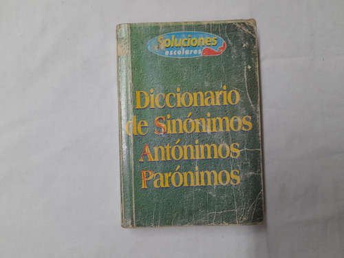 Diccionario De Sinonimos, Antonimos Y Paronimos