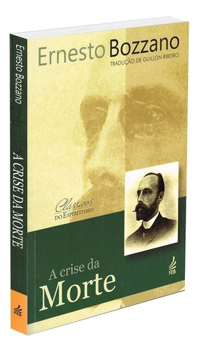 Crise da Morte (A) (Novo Projeto): Não Aplica, de : Ernesto Bozzano / Tradução: Guillon Ribeiro. Não aplica, vol. Não Aplica. Editorial Feb, tapa mole, edición não aplica en português, 2015