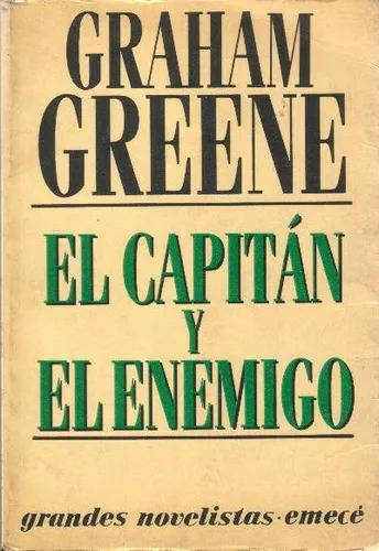 Graham Greene: El Capitan Y El Enemigo