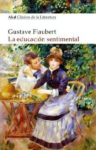 Gustave Flaubert La educación sentimental Editorial Akal