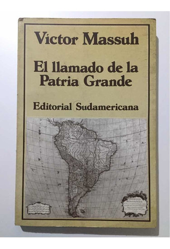 El Llamado De La Patria Grande, Víctor Massuh. 1ra Ed 1983