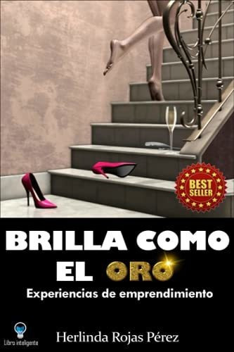 Libro : Brilla Como El Oro Experiencias De Emprendimiento  