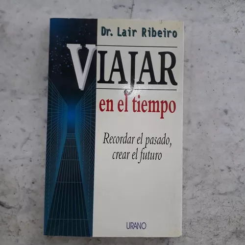 Viajar En El Tiempo Dr. Lair Ribeiro