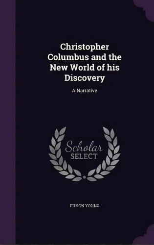 Christopher Columbus And The New World Of His Discovery, De Filson Young. Editorial Palala Press, Tapa Dura En Inglés