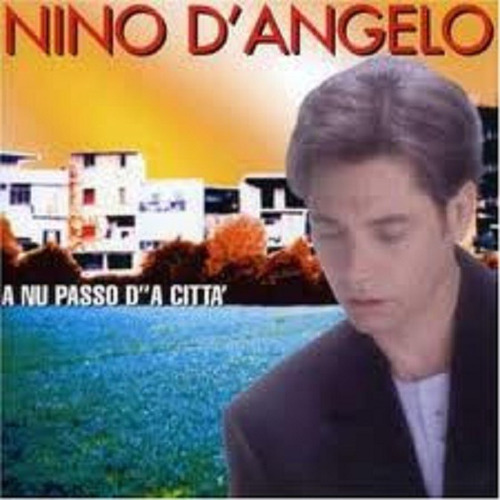 Nino D'angelo  A Nu Passo D' 'a Città Cd