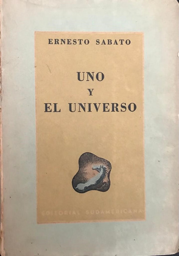 Ernesto Sabato. Uno Y El Universo Firmado Dedicado 1945