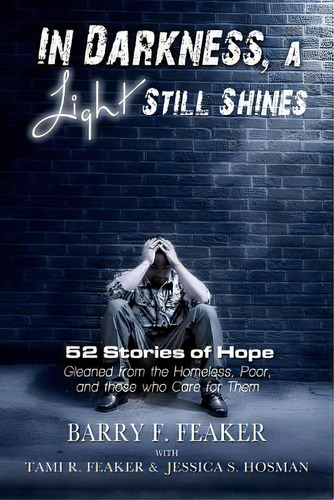 In Darkness, A Light Still Shines: 52 Stories Of Hope, De Hosman, Jessica S.. Editorial Createspace, Tapa Blanda En Inglés