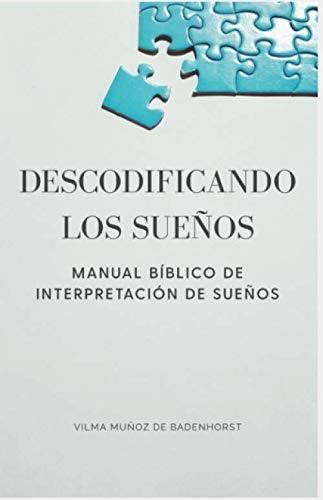 Descodificando Los Sueños: Manual Biblico De Interpretacion