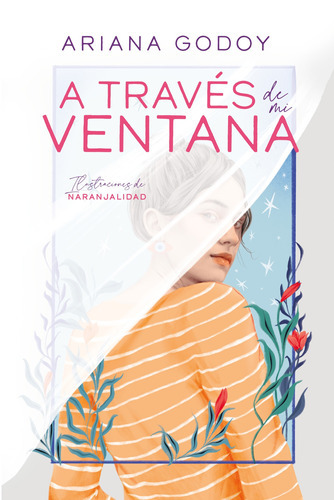 A Través De Mi Ventana ( Trilogía Hermanos Hidalgo 1 ): Edición Ilustrada Por Demi, De Godoy, Ariana. Serie Wattpad, Vol. 1. Editorial Montena, Tapa Dura En Español, 2022