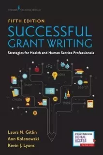 Successful Grant Writing : Strategies For Health And Huma...