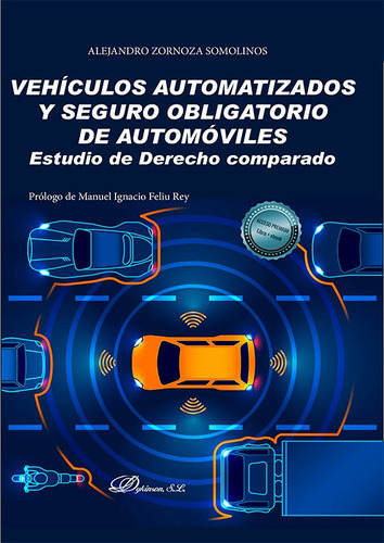 VEHICULOS AUTOMATIZADOS Y SEGURO OBLIGATORIO DE AUTOMOVILES, de ZORNOZA SOMOLINOS, ALEJANDRO. Editorial Dykinson, S.L., tapa blanda en español
