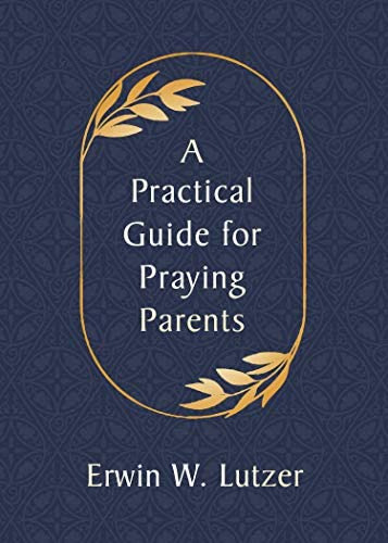 A Practical Guide For Praying Parents, De Lutzer, Erwin W.. Editorial Moody Publishers, Tapa Blanda En Inglés