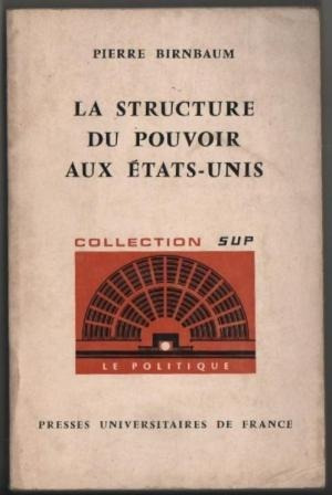 La Structure Du Pouvoir Aux États-unis Birnbaum Pierre