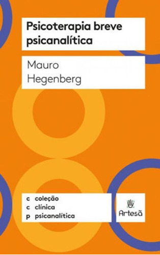 Psicoterapia Breve Psicanalítica, De Hegenberg, Mauro. Editora Artesa Editora, Capa Mole Em Português