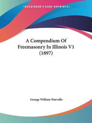 Libro A Compendium Of Freemasonry In Illinois V1 (1897) -...