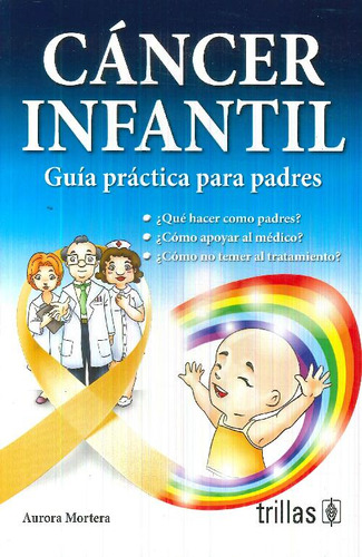 Libro Cáncer Infantil. Guía Práctica Para Padres. De Aurora