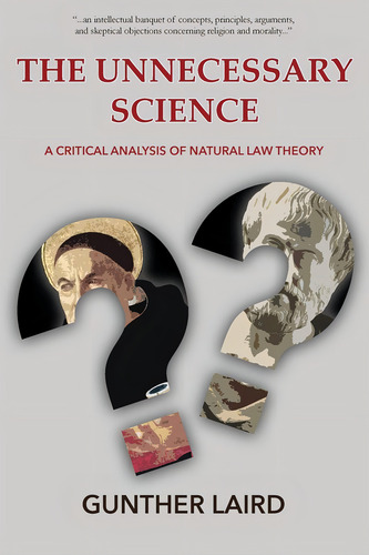 The Unnecessary Science: A Critical Analysis Of Natural Law Theory, De Laird, Gunther. Editorial Onus Books, Tapa Blanda En Inglés