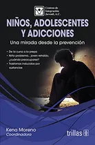Comprar Libro Niños Adolescentes Y Adicciones De Kena Moreno Ed: 1