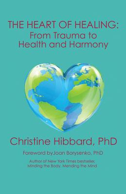 Libro The Heart Of Healing: From Trauma To Health And Har...