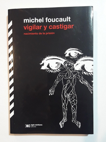 Vigilar Y Castigar De Michel Foucault Siglo Xxi 