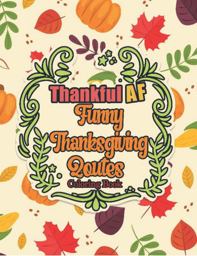 Libro: Thankful Af Funny: An Adult Coloring Book Featuring C