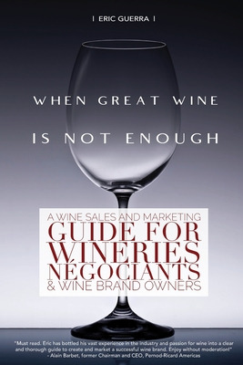 Libro When Great Wine Is Not Enough: A Wine Sales And Mar...