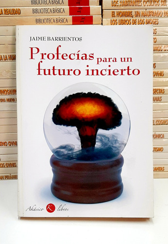 Profecías Para Un Futuro Incierto Jaime Barrientos (Usado)