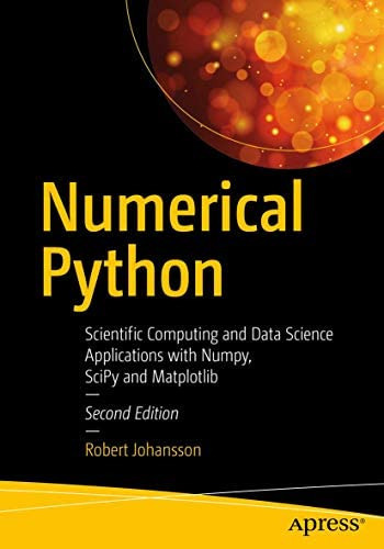 Numerical Python : Scientific Computing And Data Science Applications With Numpy, Scipy And Matpl..., De Robert Johansson. Editorial Apress, Tapa Blanda En Inglés