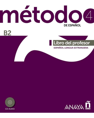 Metodo 4 (b2) - Libro Del Profesor, De Avila, Sara Robles. Editorial Anaya Didaticos, Tapa Mole, Edición 1 En Espanhol, 2014