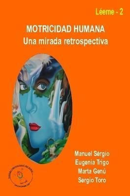 Motricidad Humana: Una Mirada Retrospectiva - Manuel Sergio