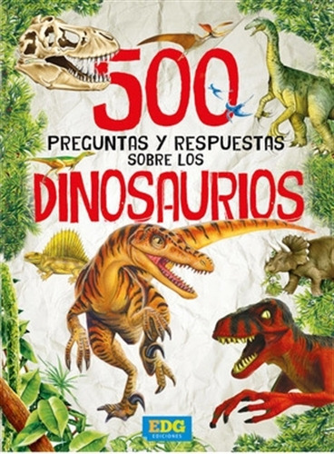 500 Preguntas Y Respuestas: Sobre Los Dinosaurios, De Pingray, María José; Coordinador. Editorial Guadal - Edg En Español