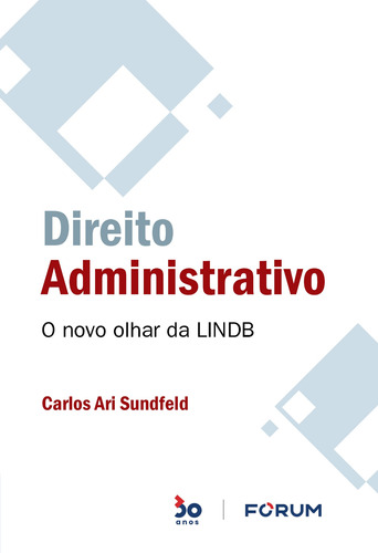 Direito Administrativo: O novo olhar da LINDB, de Ari Sundfeld, Carlos. Editora Fórum Ltda, capa mole em português, 2022